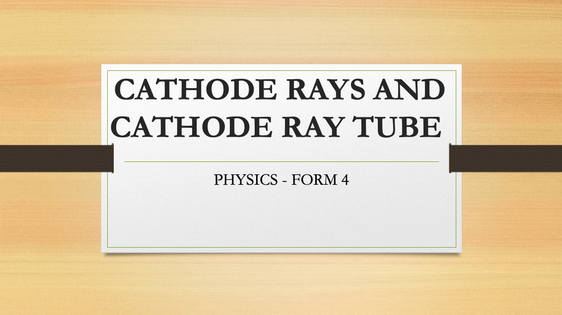 CATHODE RAYS AND CATHODE RAY TUBE